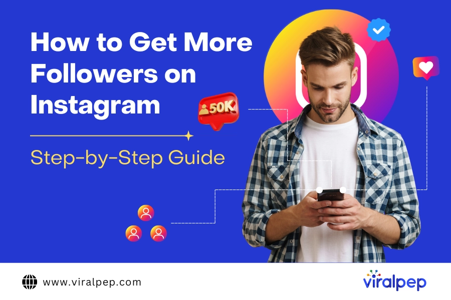 How to Get More Followers on Instagram: A Comprehensive Guide