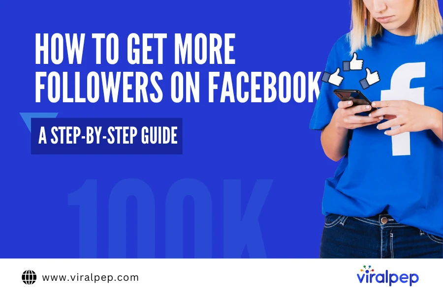 How to Get More Followers on Facebook: A Complete Guide