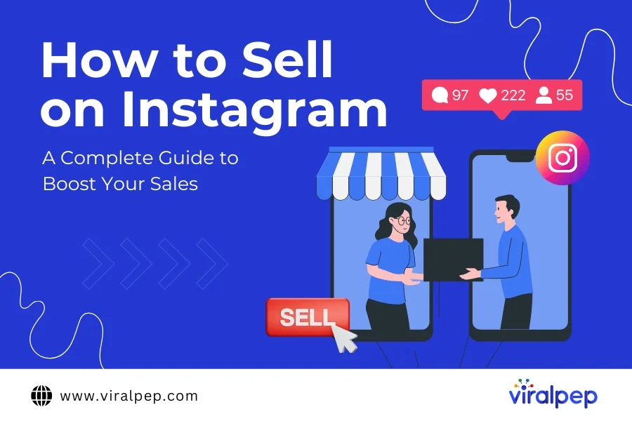 How to Sell on Instagram: A Complete Guide to Boost Your Sales