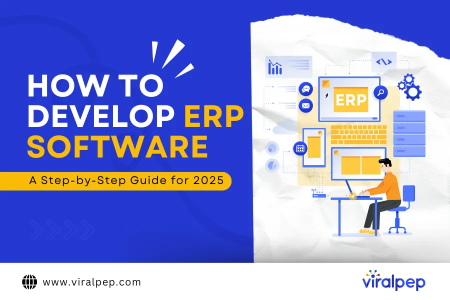 How to Develop ERP Software: A Step-by-Step Guide