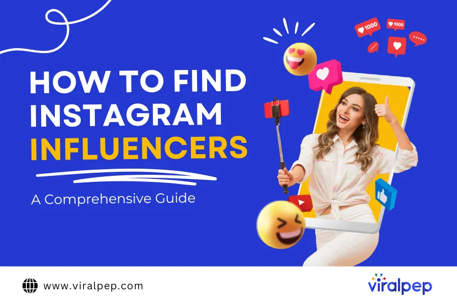 How to Find Instagram Influencers: A Comprehensive Guide